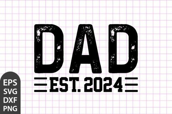 Dad Est 2024 - Father's Day SVG: A Crafty Graphics Asset