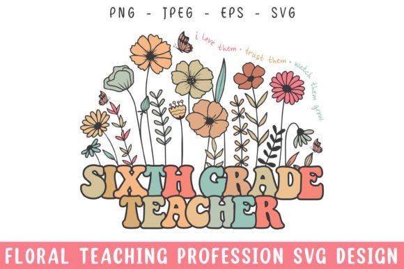 Floral 6th Grade Teacher SVG: A Versatile Graphics Craft