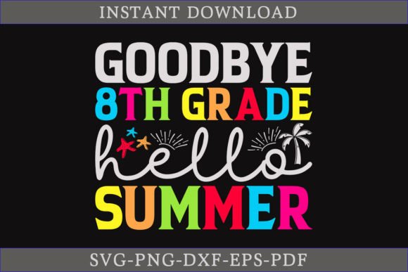 Goodbye 8th Grade Hello Summer: A Crafty Graphics Asset