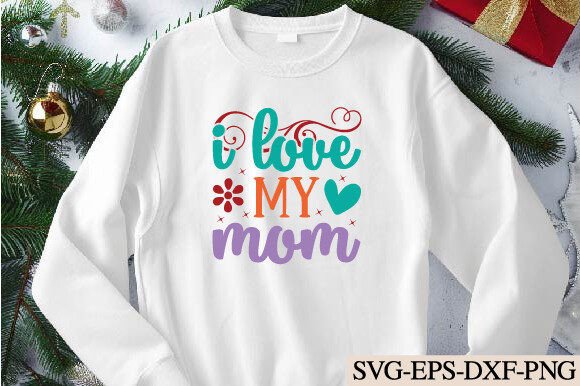 I Love My Mom Svg: A Versatile Graphic for Crafts